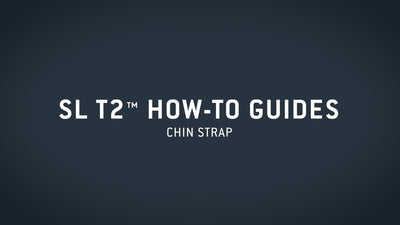 SL T2™ How-To Guide — Chin Strap