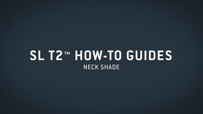 SL T2™ How-To Guide — Neck Shade