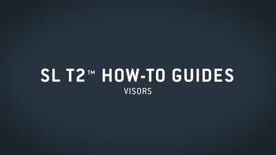 SL T2™ How-To Guide — Visors