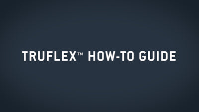 TruFlex™ How-To Guide